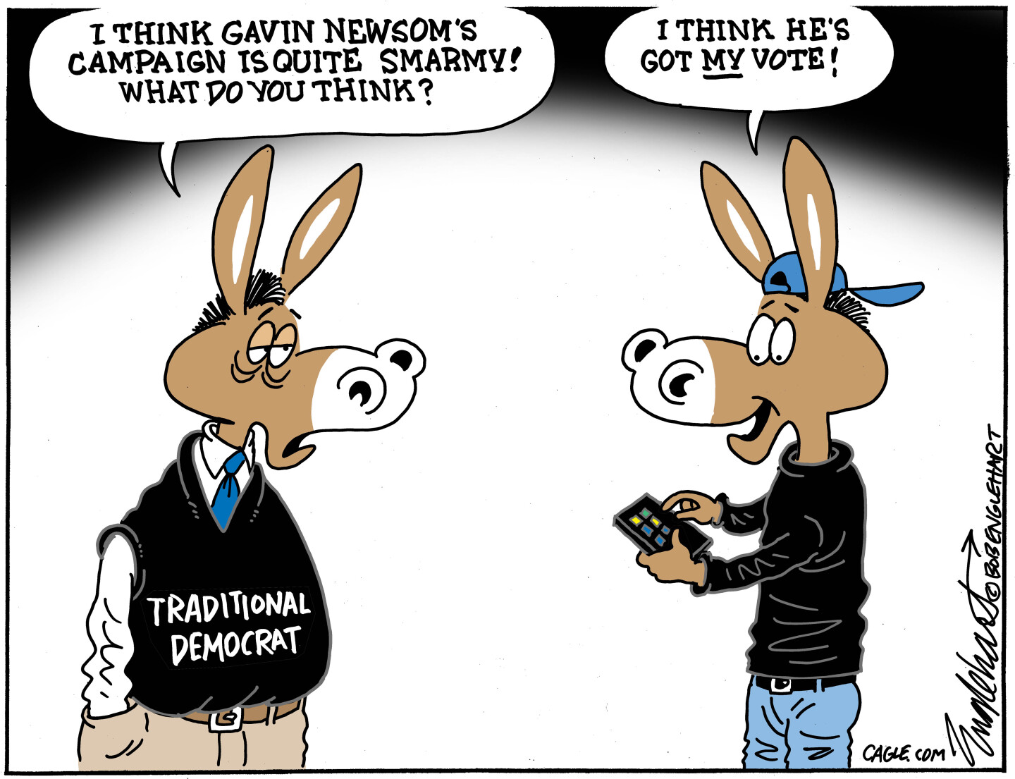 This cartoon depicts two donkeys. The donkey on the left wears a sweater that reads &amp;ldquo;Traditional Democrat&amp;rdquo; and says &amp;ldquo;I think Gavin Newsom&amp;rsquo;s campaign is quite smarmy! What do you think?&amp;rdquo; The donkey on the left looks younger, wears a backwards hat and looks at a cell phone. He says, &amp;ldquo;I think he&amp;rsquo;s got my vote!&amp;rdquo;