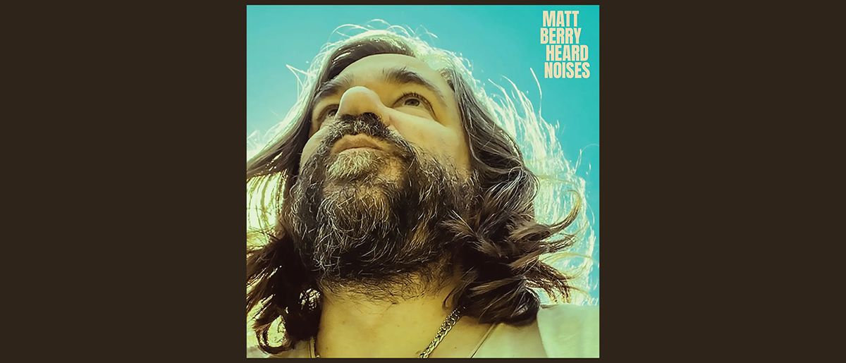 Matt Berry – Heard Noises