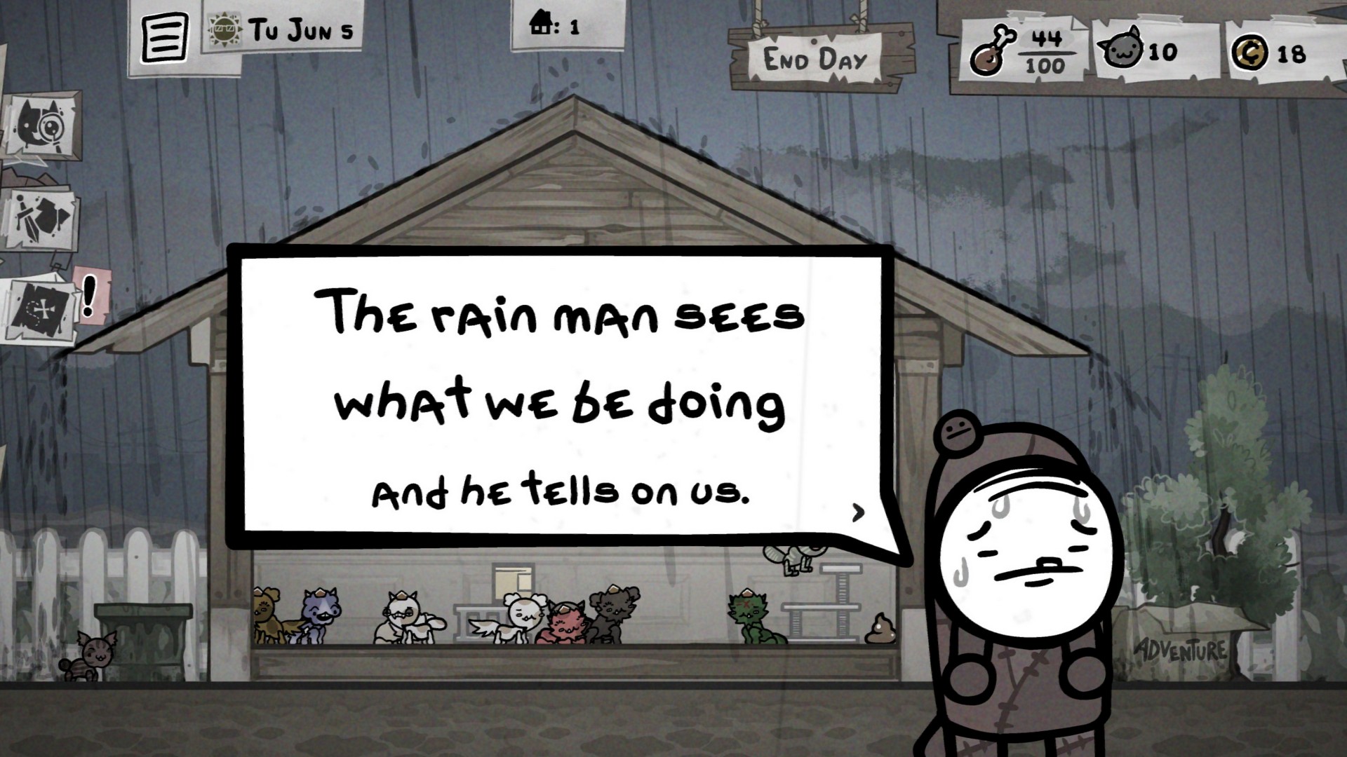 The rain man sees what we be doing and he tells on us, says a character in Mewgenics as it rains.