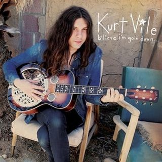 b'lieve i'm goin down… — Kurt Vile