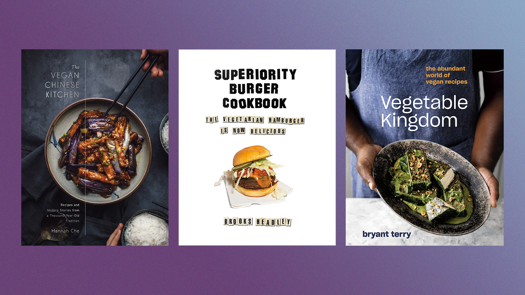 Book covers of 'The Vegan Chinese Kitchen' by Hannah Che, 'Superiority Burger Cookbook' by Brooks Headley, and 'Vegetable Kingdom' by Bryant Terry.
