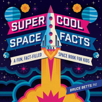 Super Cool Space Facts: A Fun, Fact-filled Space Book for Kids 