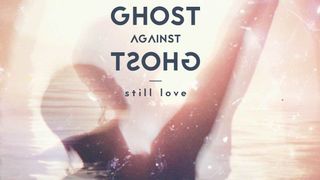 Ghost Against Ghost - Still Love album artwork