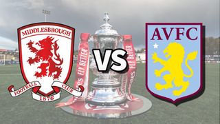 Middlesbrough and Aston Villa football club logos over an image of the FA Cup Trophy