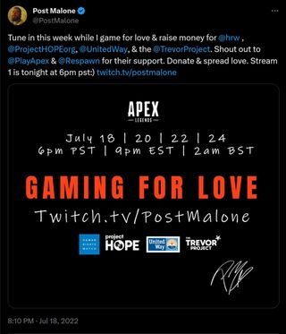 Tune in this week while I game for love & raise money for @hrw , @ProjectHOPEorg , @UnitedWay , & the @TrevorProject . Shout out to @PlayApex & @Respawn for their support. Donate & spread love. Stream 1 is tonight at 6pm pst:) http://twitch.tv/postmalone