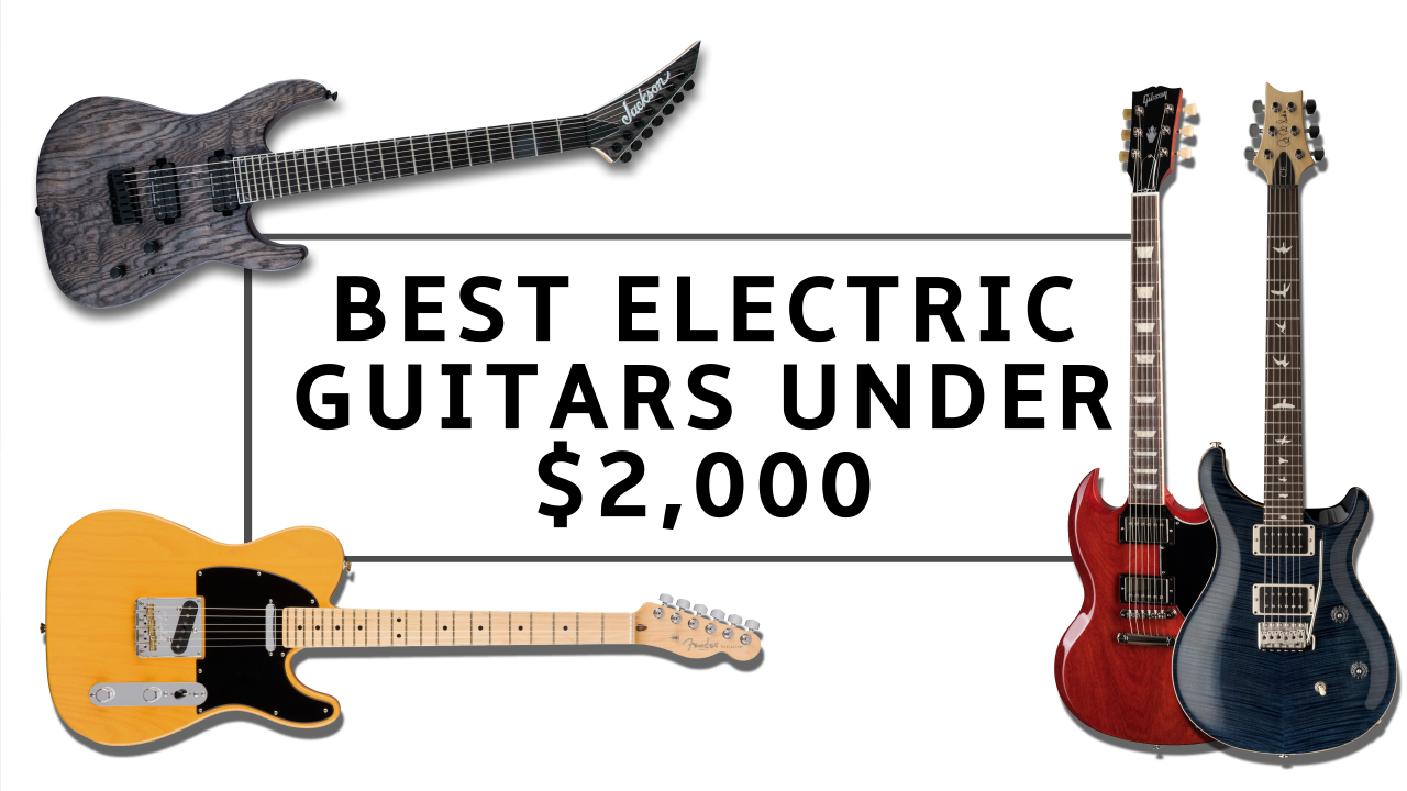 The Best Electric Guitars Under 2 000 Top Spec Guitars For