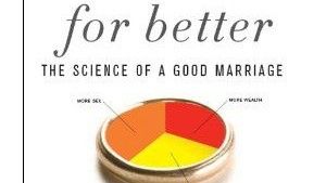 For Better: the Science of a Good Marriage