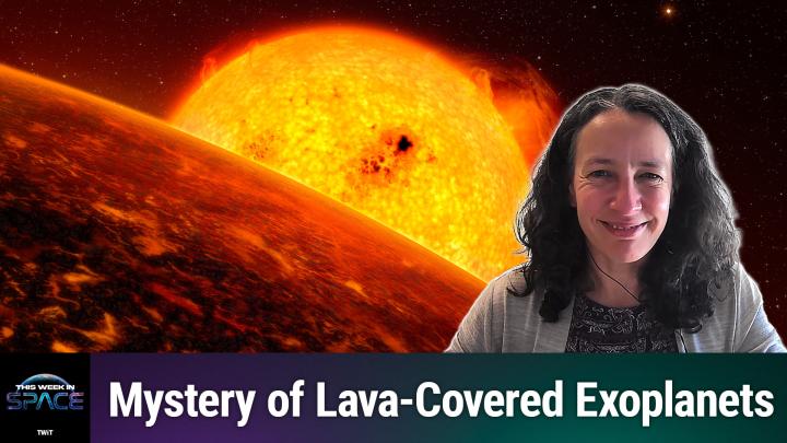 This Week In Space podcast: Episode 230 &mdash; Living on Lava Worlds