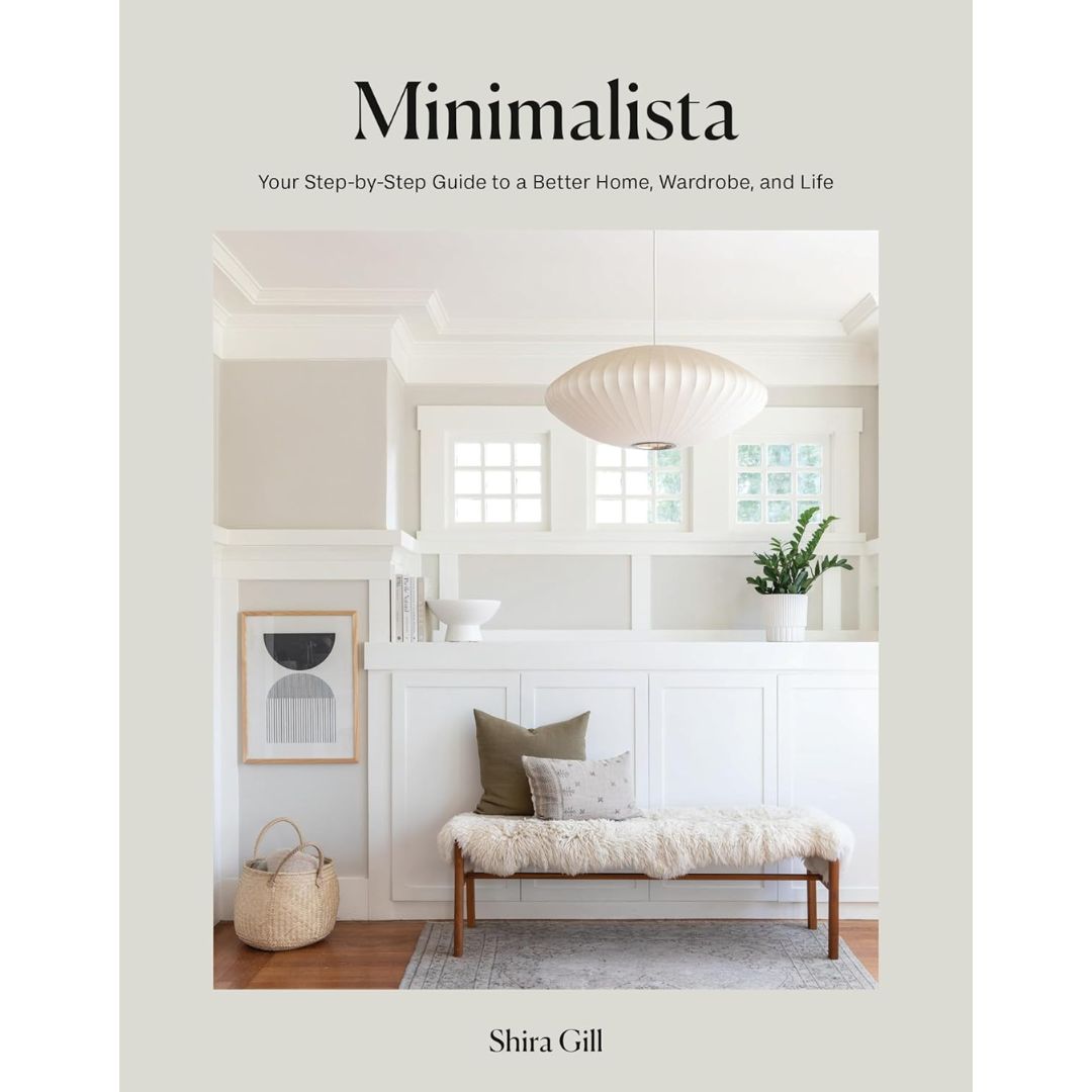 Minimalista: Your Step-by-Step Guide to a Better Home, Wardrobe, and Life