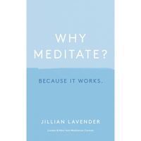 Why Meditate? Because It Works by Jillian Lavender