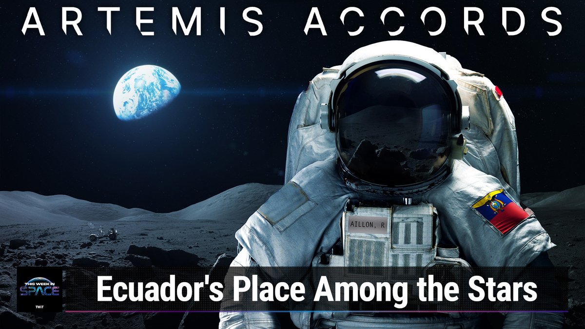 This Week In Space podcast: Episode 104 — The Artemis Accords, Ecuador, and You Space