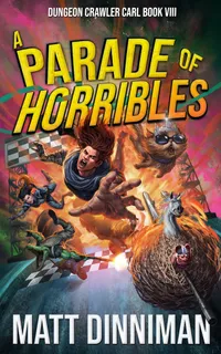 A Parade of Horribles: Dungeon Crawler Carl Book 8