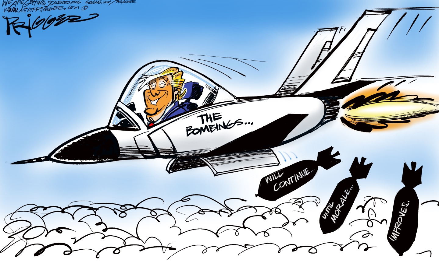 A smiling Donald Trump pilots a fighter jet named &amp;ldquo;The bombings&amp;hellip;&amp;rdquo; and drops bombs that spell out, &amp;ldquo;Will continue&amp;hellip;until morale&amp;hellip;improves.&amp;rdquo;