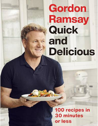 Gordon Ramsay Quick &amp; Delicious: 100 recipes in 30 minutes or less View at Amazon