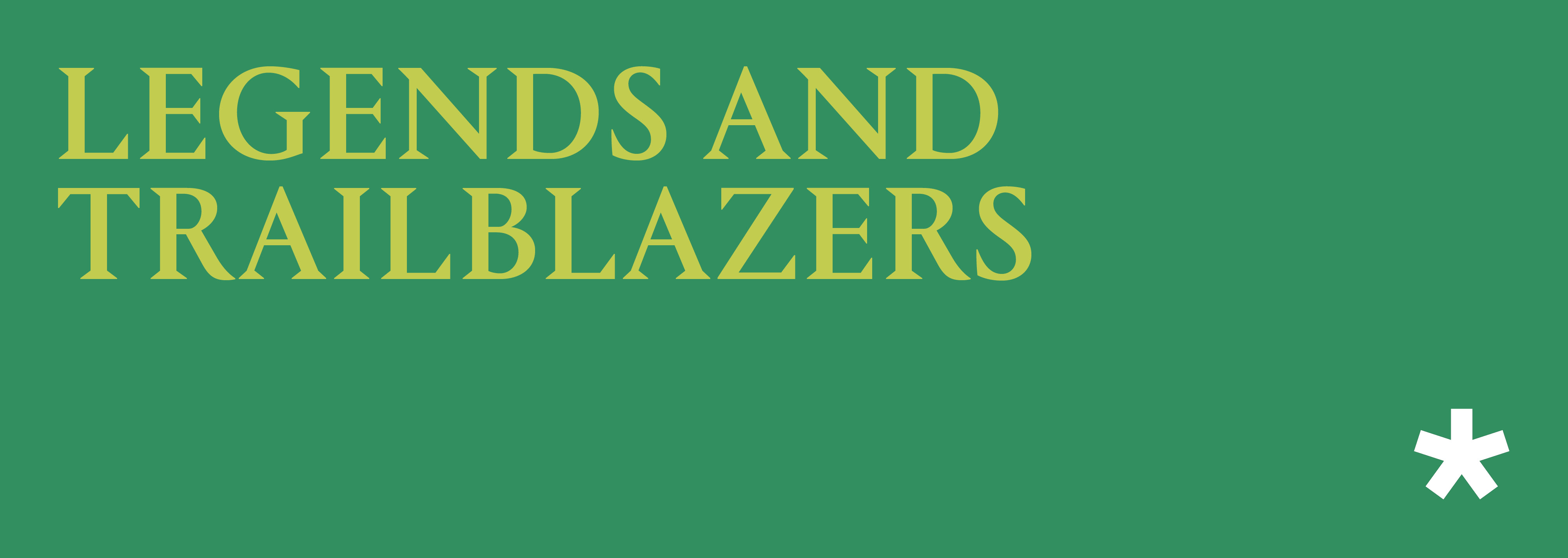 Subhead reading ‘Legends and trailblazers’