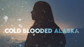 Cold Blooded Alaska title card