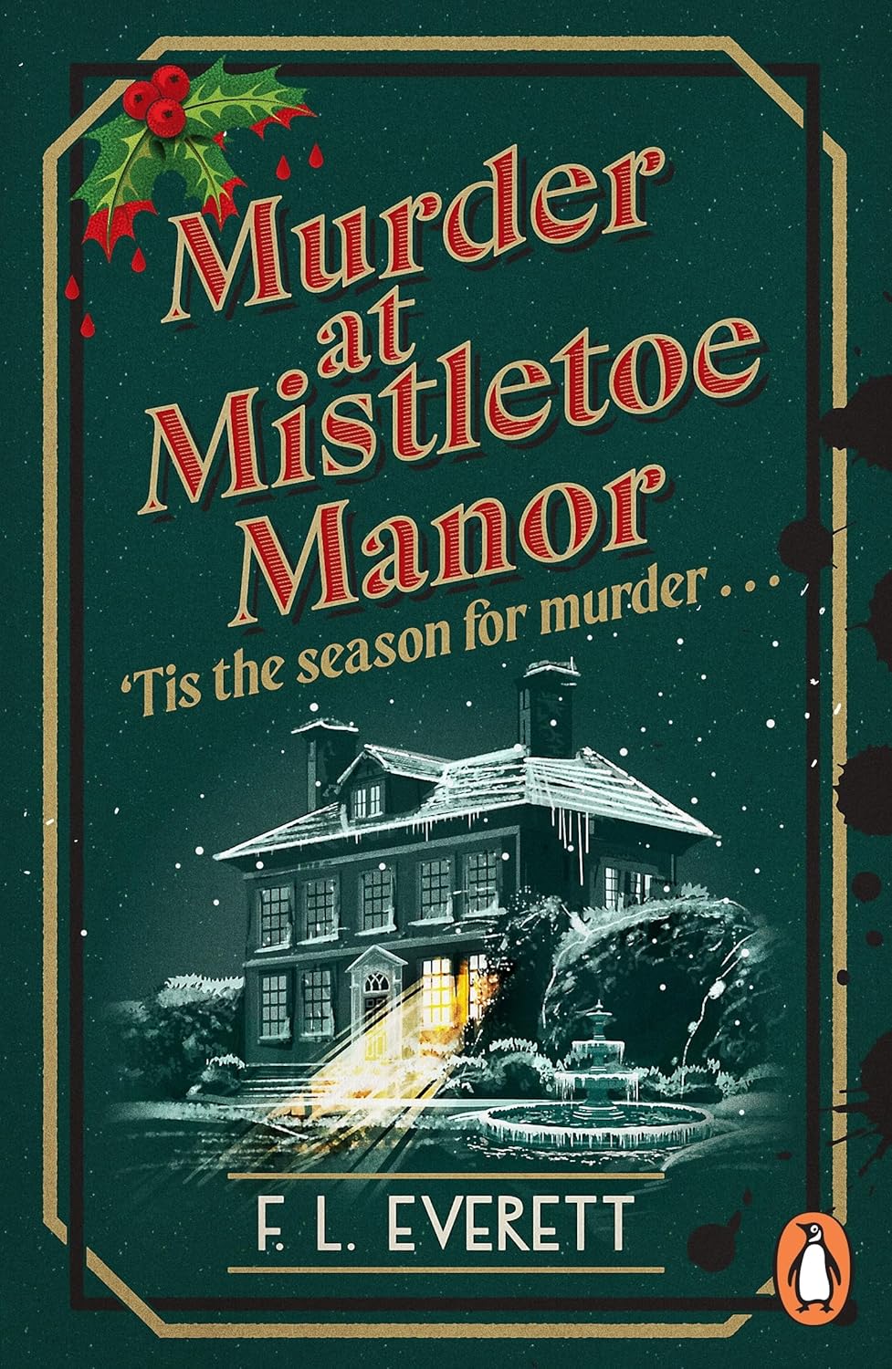 Murder at Mistletoe Manor: a Cosy Christmas Murder Mystery and the Perfect Festive Crime Novel to Curl Up With