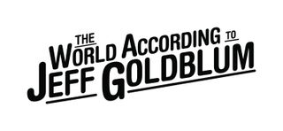 En promobild för The World According to Jeff Goldblum, som visar titel-logon skrivet i svart mot en vit bakgrund