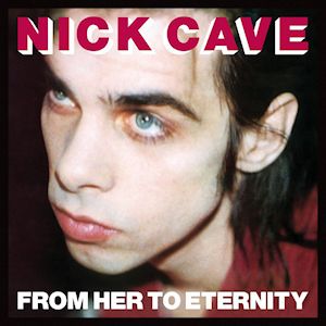 Nick Cave's From Her To Eternity artwork