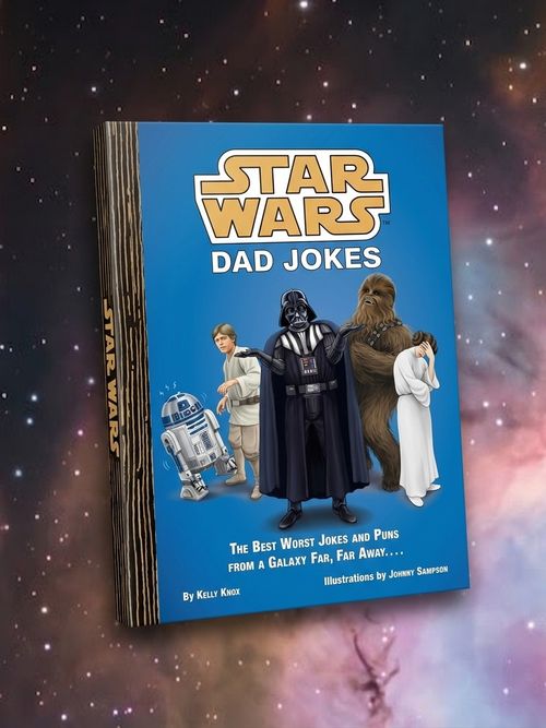 Star Wars Dad Jokes: the Best Worst Jokes and Puns