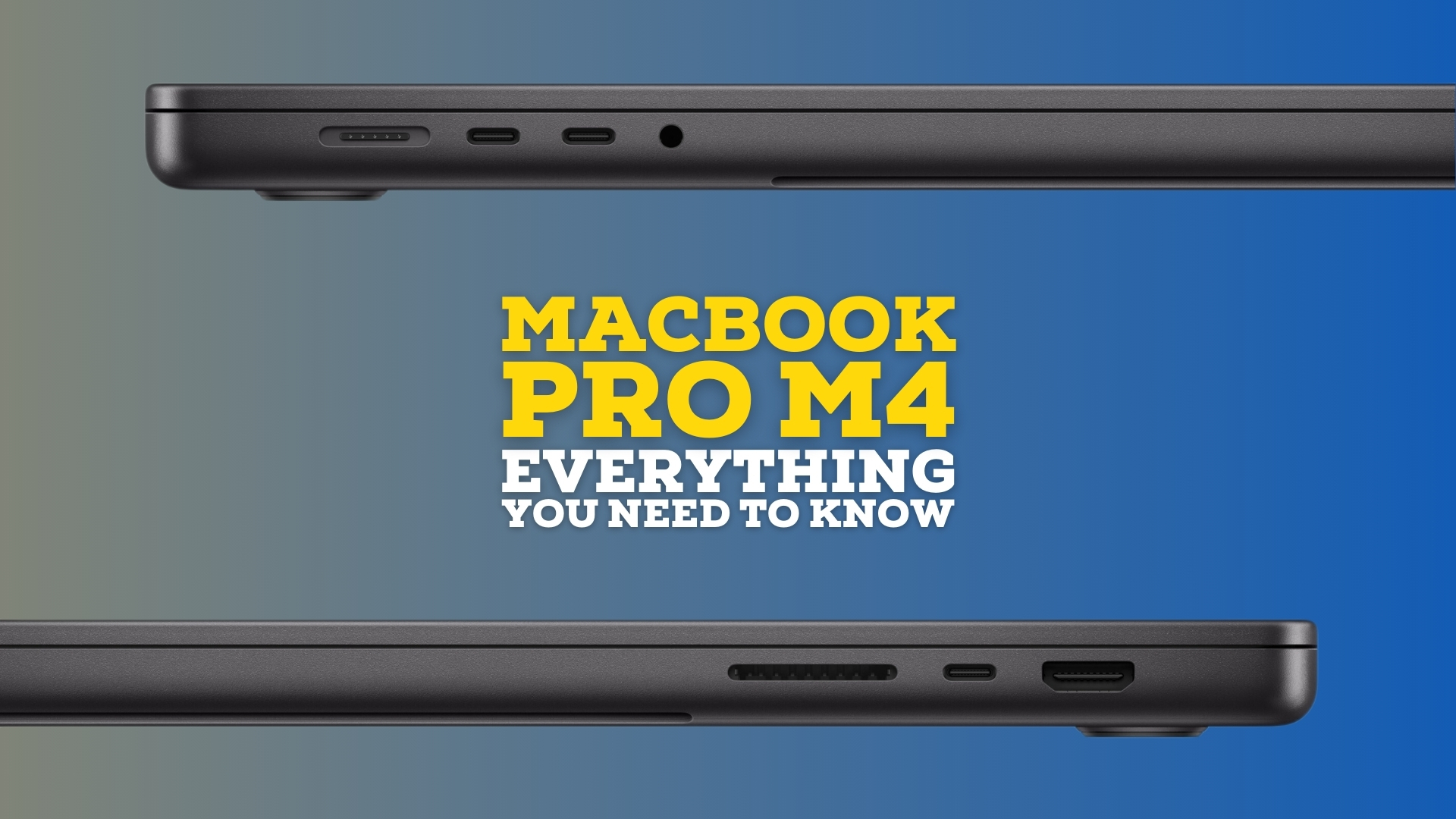M4 MacBook Pro Everything You Need To Know