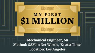 My First $1 Million: Mechanical Engineer, 69, Los Angeles