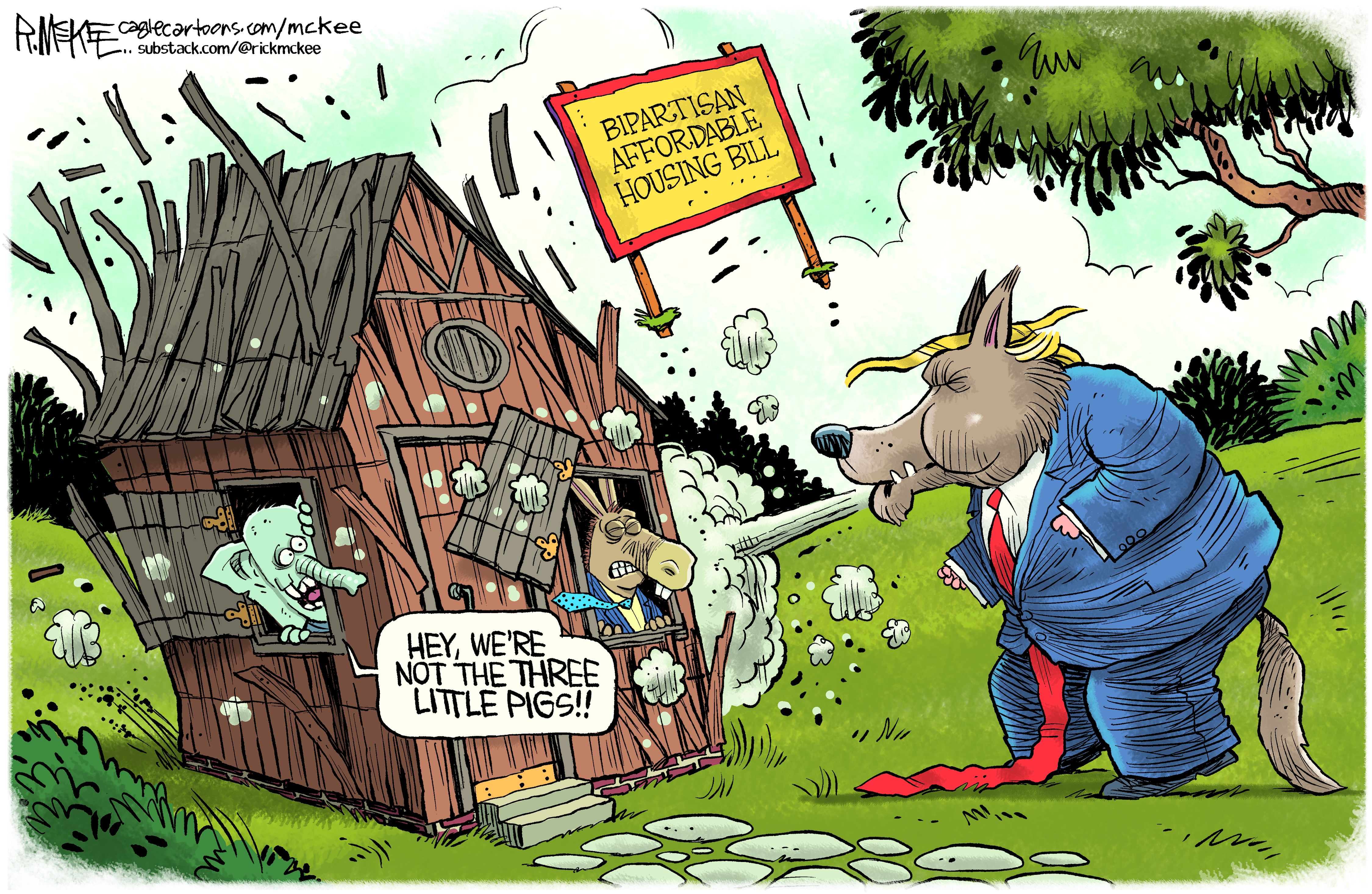 An elephant and a donkey are inside a small wooden house being blown down by Donald Trump, who is drawn as the big, bad wolf. A sign labeled &amp;ldquo;Bipartisan Housing Bill&amp;rdquo; is blown away, too. The elephant says, &amp;ldquo;Hey, we&amp;rsquo;re not the three little pigs!!&amp;rdquo;