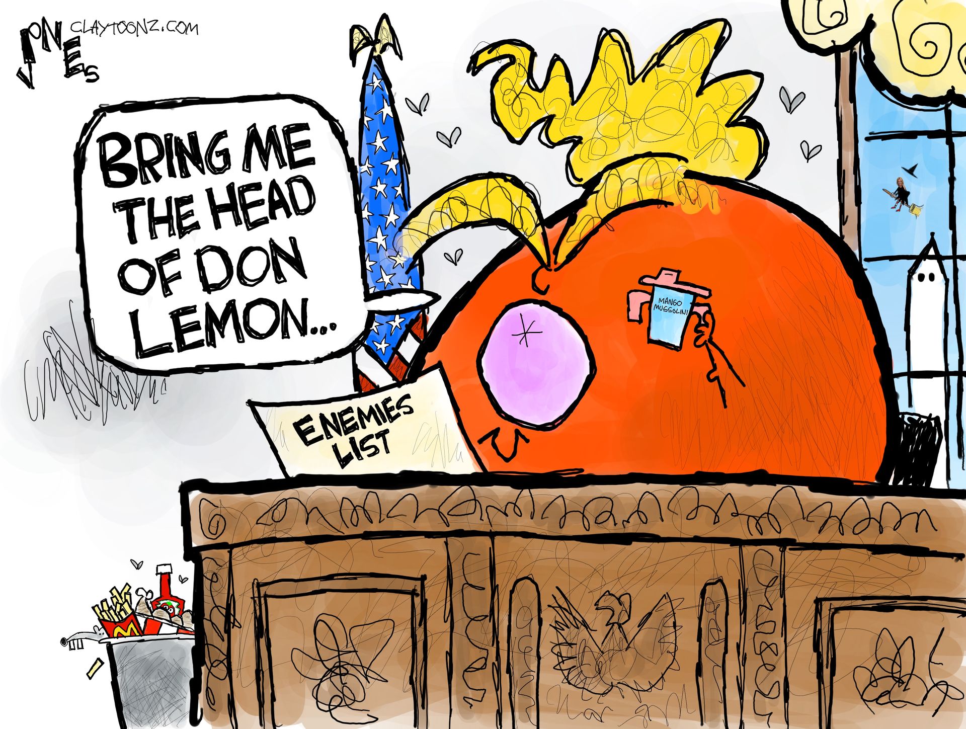 
                                A wildly drawn caricature of Donald Trump is at his desk in the Oval Office. He holds a sippy cup and reads from an enemies list. He says, “Bring me the head of Don Lemon.”
                            
