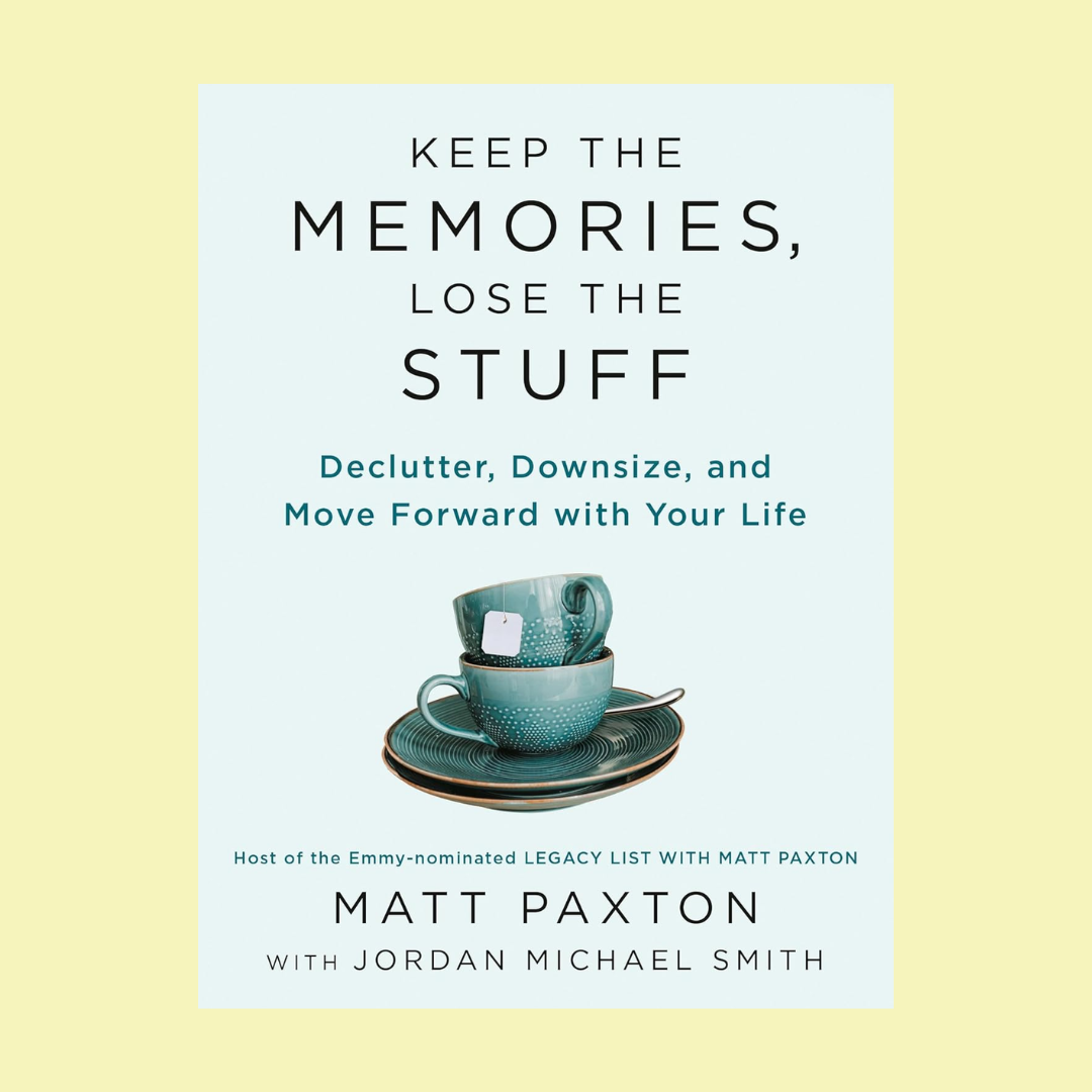 Amazon, Keep the Memories, Lose the Stuff: Declutter, Downsize, and Move Forward With Your Life