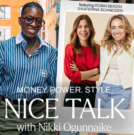 A photo of Nikki Ogunnaike and an inset photo of Robin Berzin and Katerina Schneider, with text reading Money. Power. Style. Nice Talk with Nikki Ogunnaike