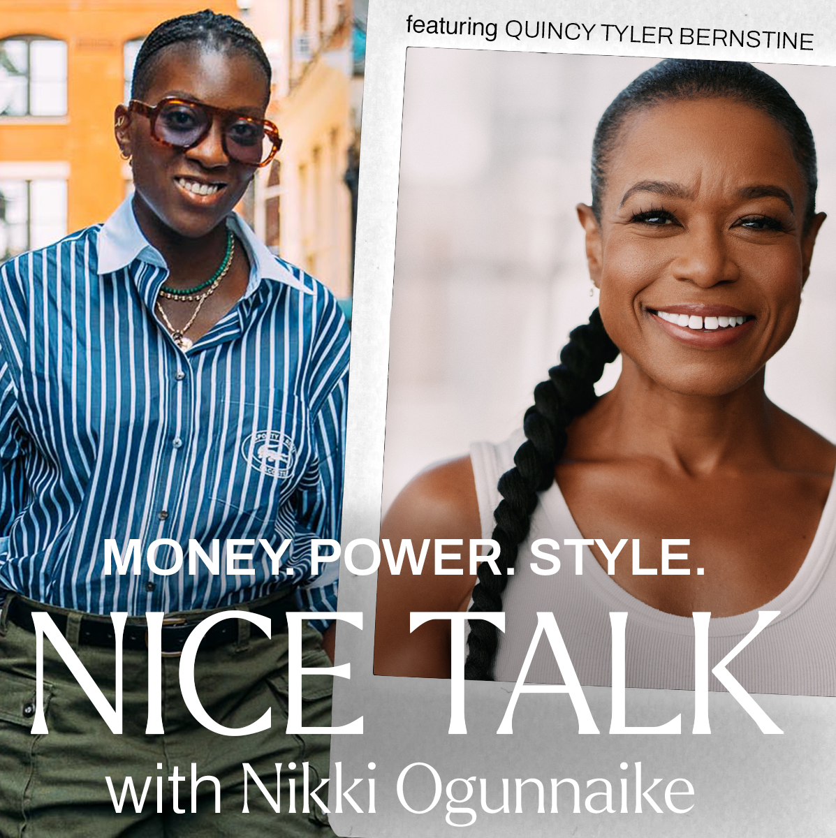 A photo of Nikki Ogunnaike with an inset photo of Quincy Tyler Bernstine and text reading Money. Power. Style. Nice Talk with Nikki Ogunnaike