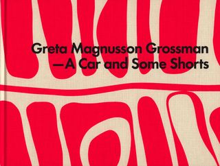 ’Greta Magnusson Grossman: A Car and Some Shorts’