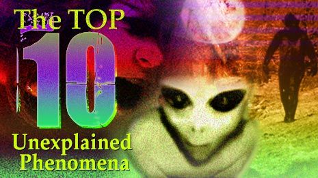 Top Ten Unexplained Phenomena