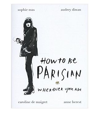Anne Berest, Caroline de Maigret, Audrey Diwan, and Sophie Mas + How to Be Parisian