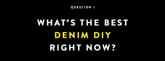ask-an-editor-whats-the-best-denim-diy-right-now-1853703-1469818851
