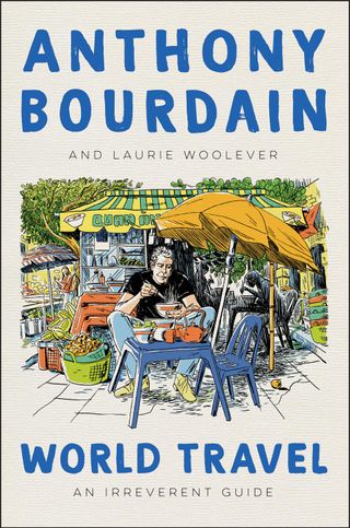 Anthony Bourdain and Laurie Woolever + World Travel