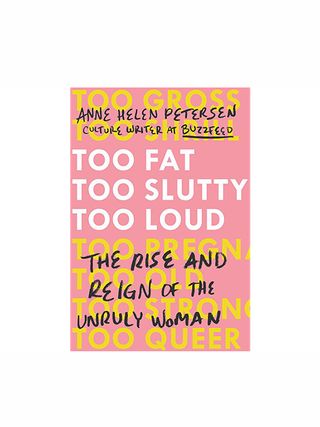 Anne Helen Petersen + Too Fat, Too Slutty, Too Loud