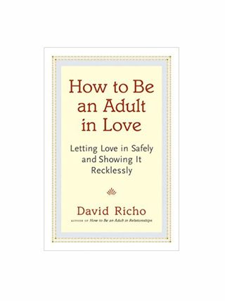 David Richo + How to Be an Adult in Love