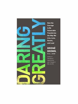 Brené Brown, Ph.D., LMSW + Daring Greatly
