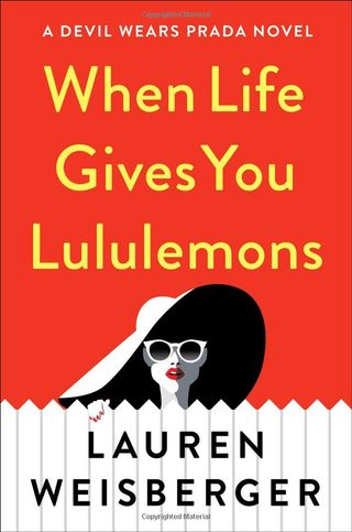 Lauren Weisberger + When Life Gives You Lululemons