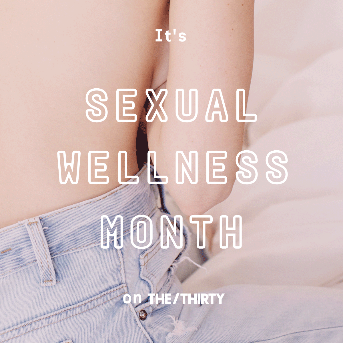 Its Sexual Wellness Month On Thethirty Who What Wear 1700