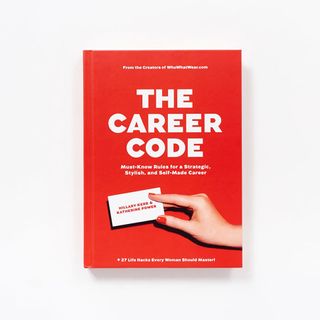 Hillary Kerr and Katherine Power + The Career Code: Must-Know Rules for a Strategic, Stylish, and Self-Made Career