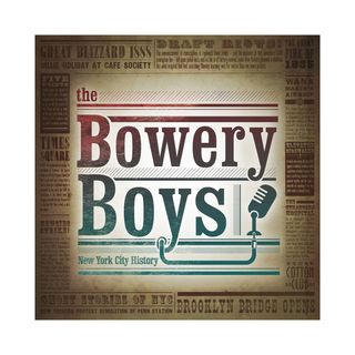 The Bowery Boys + New York City History