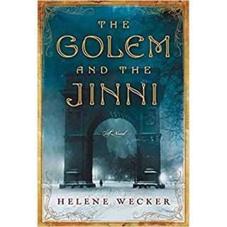 Helene Wecker + The Golem and the Jini