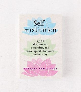 Barbara Ann Kipfer + Self-Meditation: 3,299 Tips, Quotes, Reminders, and Wake-Up Calls for Peace and Serenity by Barbara Ann Kipfer