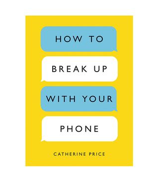 Catherine Price + How to Break Up With Your Phone