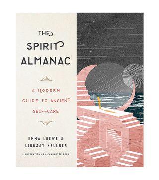 Emma Loewe and Lindsay Kellner + The Spirit Almanac: A Modern Guide to Ancient Self-Care