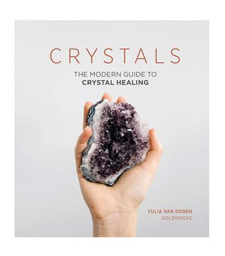 Yulia Van Doren + Crystals: The Modern Guide to Crystal Healing