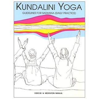 Gurucharan Singh Khalsa + Kundalini Yoga: Guidelines for Sadhana