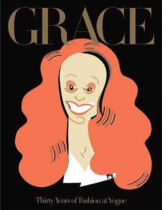 Grace Coddington + Grace: Thirty Years of Fashion at Vogue